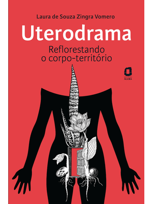 Uterodrama: Reflorestando o Corpo-Território