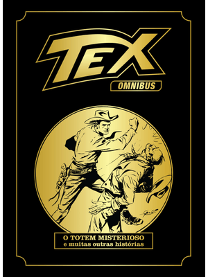 Tex Omnibus Volume 1: o Totem Misterioso e Muitas Outras Histórias