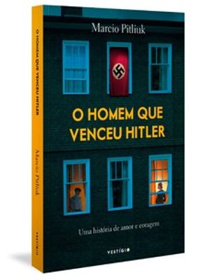 O Homem Que Venceu Hitler: Uma História de Amor e Coragem