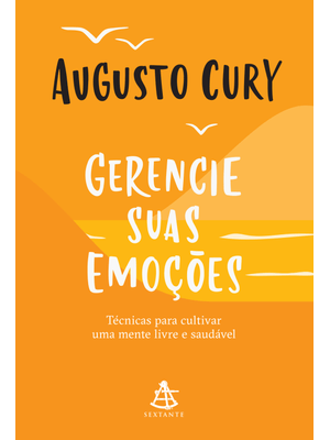 Gerencie Suas Emoções: Técnicas para Cultivar Uma Mente Livre e Saudável