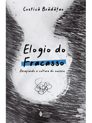 Elogio do Fracasso: Desafiando a Cultura do Sucesso