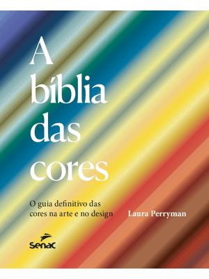 A Bíblia das Cores: o Guia Definitivo das Cores na Arte e no Design