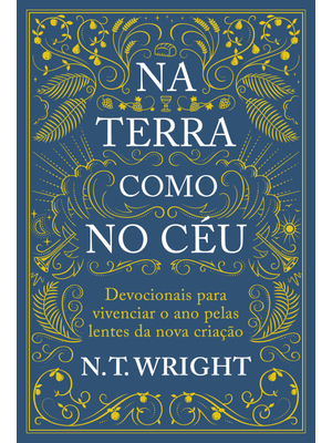 Na Terra Como no Céu: Devocionais para Vivenciar o Ano pelas Lentes da Nova Criação