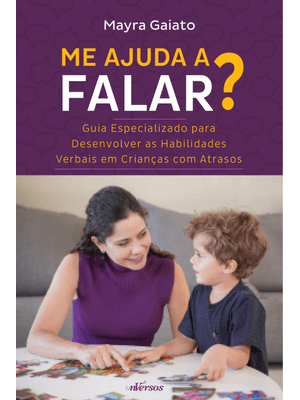 Me Ajuda a Falar?: Guia Especializado para Desenvolver Habilidades Verbais em Crianças com Atrasos