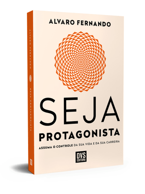 Seja Protagonista: Assuma o Controle da Sua Vida e da Sua Carreira