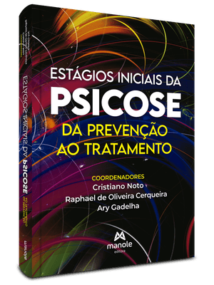 Estágios Iniciais da Psicose: da Prevenção Ao Tratamento
