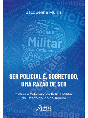 “Ser Policial É, Sobretudo, Uma Razão de Ser”: Cultura e Cotidiano da Polícia Militar do Estado do R