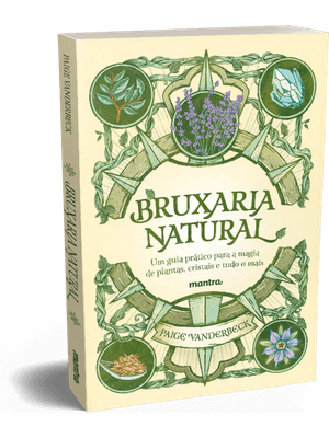 Bruxaria Natural - Um Guia Prático para a Magia de Plantas, Cristais e Tudo o Mais: Edição com Posta