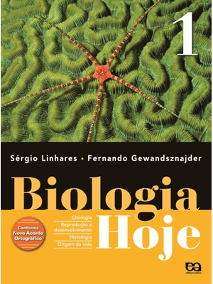 Biologia Hoje - Volume 1 - 1º Ano: Citologia - Histologia