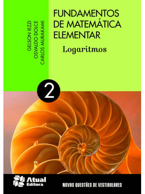 Fundamentos de Matemática Elementar - Volume 2: Logaritmos