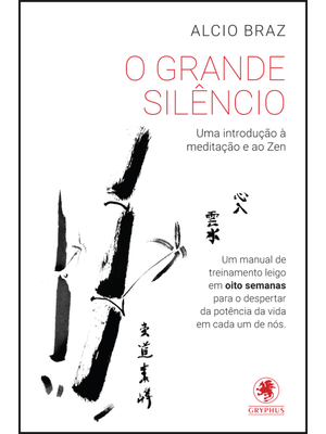 O Grande Silêncio: Uma Introdução À Meditação e Ao Zen