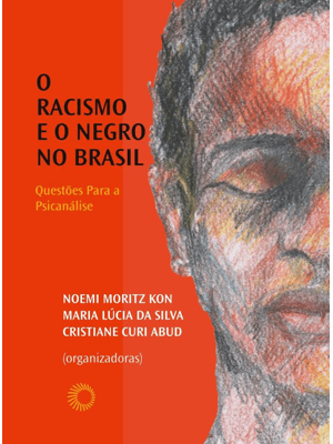 O Racismo e o Negro no Brasil: Questões para a Psicanálise