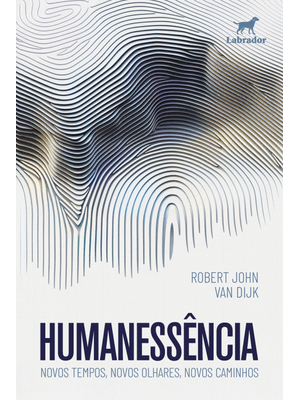 Humanessência: Novos Tempos, Novos Olhares, Novos Caminhos