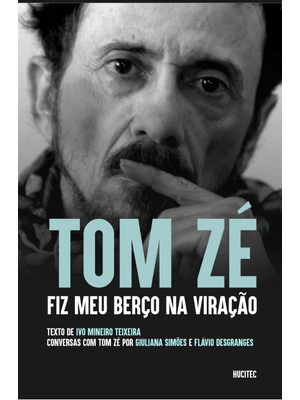 Tom Zé : Fiz Meu Berço na Viração