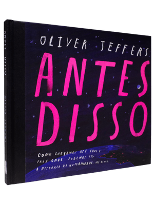 Antes Disso: Como Chegamos Até Aqui e para Onde Podemos Ir. a História da Humanidade. Até Agora.