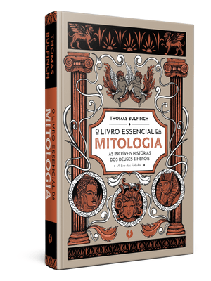 O Livro Essencial da Mitologia: as Incríveis Histórias dos Deuses e Heróis - a Era das Fábulas
