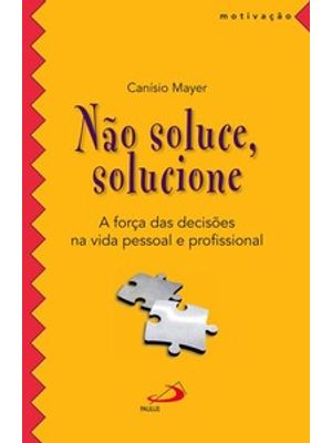 Não Soluce, Solucione