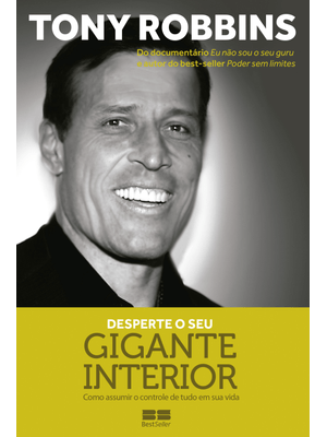 Desperte o Seu Gigante Interior: Como Assumir o Controle de Tudo em Sua Vida