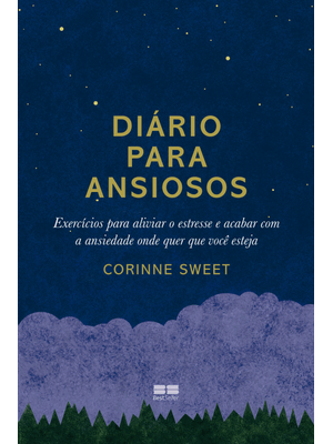 Diário para Ansiosos: Exercícios para Aliviar o Estresse e Acabar com a Ansiedade Onde Quer Que Você