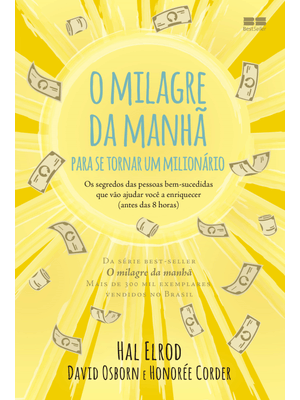O Milagre da Manhã para Se Tornar Um Milionário: os Segredos das Pessoas Bem-Sucedidas Que Vão Ajuda