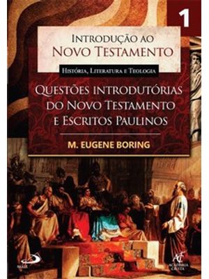 Introdução Ao Novo Testamento, História, Literatura e Teologia - Volume 1: Questões Introdutórias do