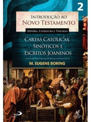 Introdução Ao Novo Testamento, História, Literatura e Teologia - Volume 2: Cartas Católicas, Sinótic
