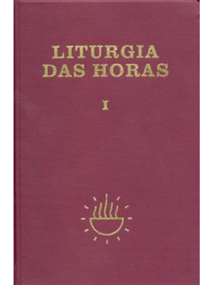 Liturgia das Horas - Volume I - Encadernado - Tempo do Advento e Tempo do Natal: Tempo do Advento e