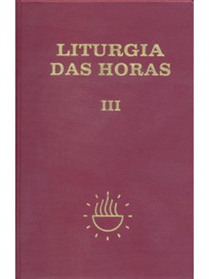 Liturgia das Horas - Volume Iii - Encadernado -Tempo Comum - Semanas - 1º a 17º: Tempo Comum - Seman