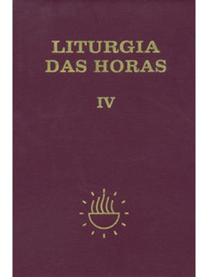 Liturgia das Horas - Volume Iv - Encadernado - Tempo Comum - Semanas 18º a 34º: Tempo Comum - Semana