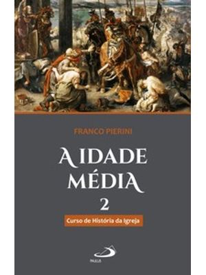 A Idade Média: Curso de História da Igreja