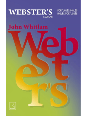 Dicionário Escolar Webster S: Português - Inglês - Português