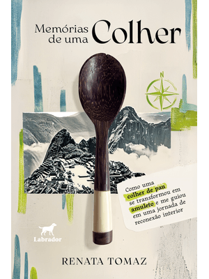 Memórias de Uma Colher: Como Uma Colher de Pau Se Transformou em Amuleto e Me Guiou em Uma Jornada D