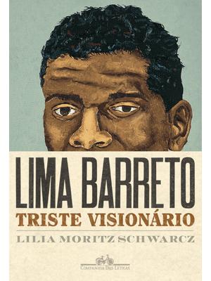 Lima Barreto - Triste Visionário