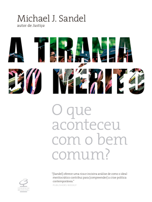 A Tirania do Mérito: o Que Aconteceu com o Bem Comum?