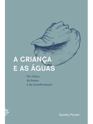 A Criança e as Águas: do Ritmo, da Forma e da Transformação