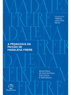 A Pedagogia da Paixão de Madalena Freire: Registros de Encontros, Diálogos e Parcerias