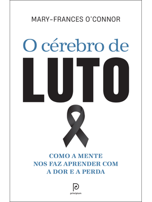 O Cérebro de Luto: Como a Mente nos Faz Aprender com a Dor e a Perda