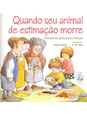 Quando Seu Animal de Estimação Morre: Manual de Ajuda para Crianças