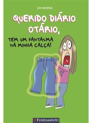 Querido Diario Otario 02 - Tem Um Fantasma na Minha Calca