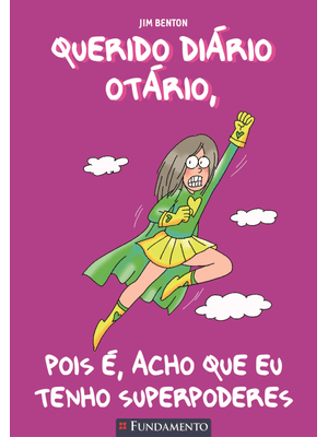 Querido Diário Otário - Pois É, Acho Que Eu Tenho Superpoderes
