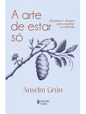 A Arte de Estar Só: Atitudes e Rituais para Moldar a Solitude