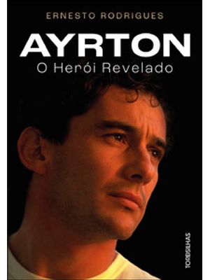 Ayrton: o Herói Revelado