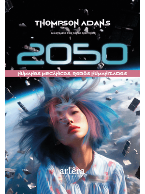 2050: Humanos Mecânicos, Robôs Humanizados