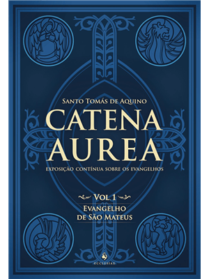 Catena Aurea Evangelho de São Mateus - Exposição Contínua sobre os Evangelhos