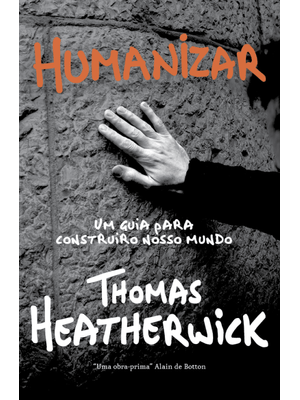Humanizar: Um Guia Criativo para Construir o Nosso Mundo