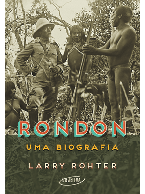 Rondon: Uma Biografia