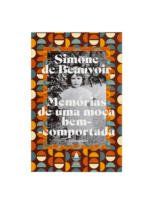 Memórias de Uma Moça Bem-Comportada: a Autobiografia de Simone de Beauvoir, Uma das Maiores Escritor