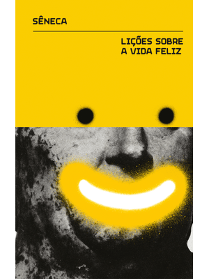 Lições sobre a Vida Feliz: e Outros Diálogos
