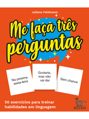Me Faça Três Perguntas: 50 Exercícios para Treinar Habilidades em Linguagem