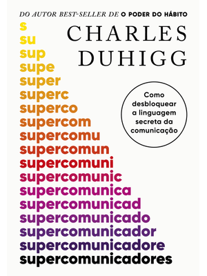 Supercomunicadores: Como Desbloquear a Linguagem Secreta da Comunicação